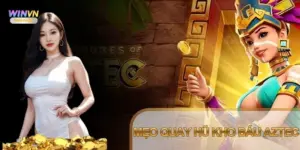 Mẹo quay hũ Kho Báu Aztec